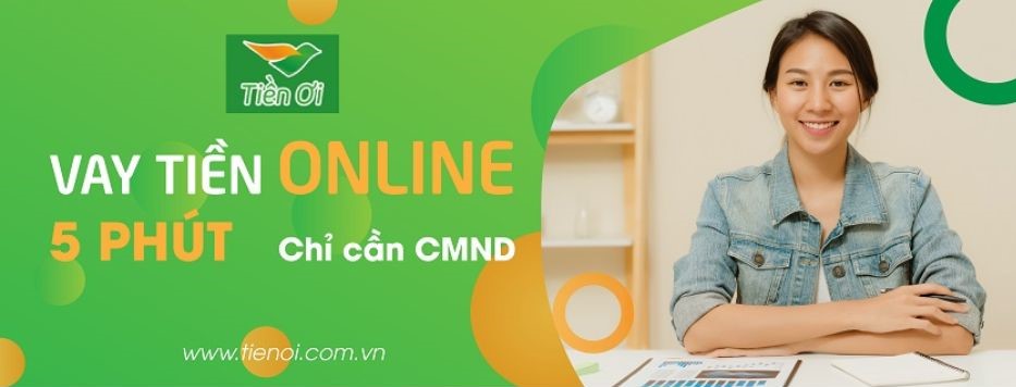 Vay tiền online 5 phút bằng CMND tại app Tiền Ơi